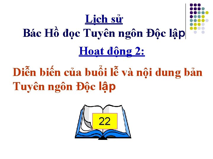 Lịch sử Bác Hồ đọc Tuyên ngôn Độc lập Hoạt động 2: Diễn biến