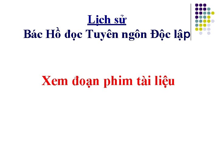 Lịch sử Bác Hồ đọc Tuyên ngôn Độc lập Xem đoạn phim tài liệu