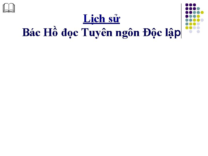  Lịch sử Bác Hồ đọc Tuyên ngôn Độc lập 