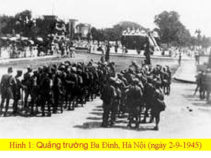 Hình 1: Quảng trường Ba Đình, Hà Nội (ngày 2 -9 -1945) 