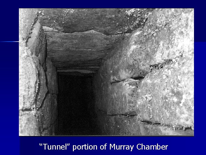 “Tunnel” portion of Murray Chamber 