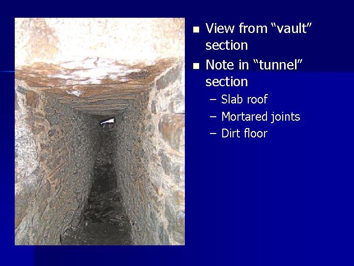 n n View from “vault” section Note in “tunnel” section – – – Slab