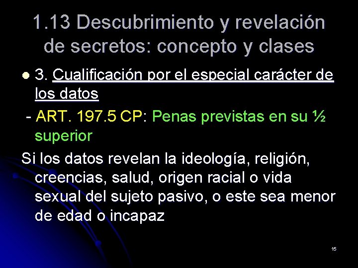 1. 13 Descubrimiento y revelación de secretos: concepto y clases 3. Cualificación por el