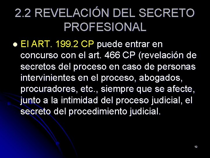 2. 2 REVELACIÓN DEL SECRETO PROFESIONAL l El ART. 199. 2 CP puede entrar