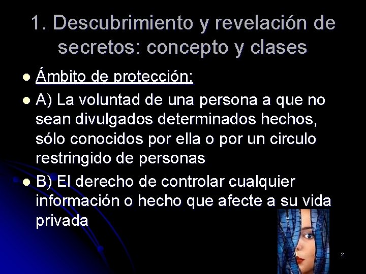 1. Descubrimiento y revelación de secretos: concepto y clases Ámbito de protección: l A)