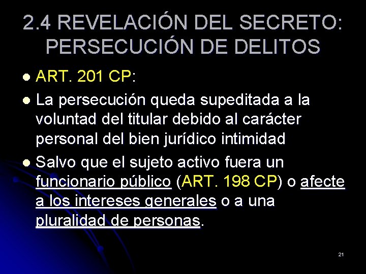 2. 4 REVELACIÓN DEL SECRETO: PERSECUCIÓN DE DELITOS ART. 201 CP: l La persecución