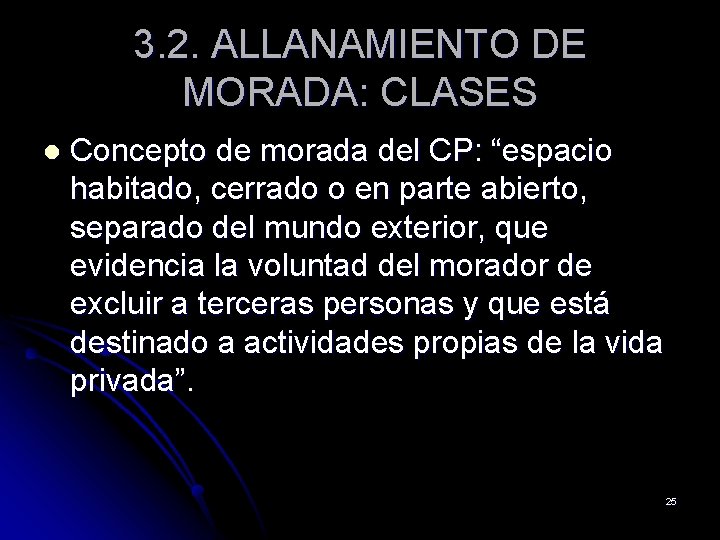 3. 2. ALLANAMIENTO DE MORADA: CLASES l Concepto de morada del CP: “espacio habitado,