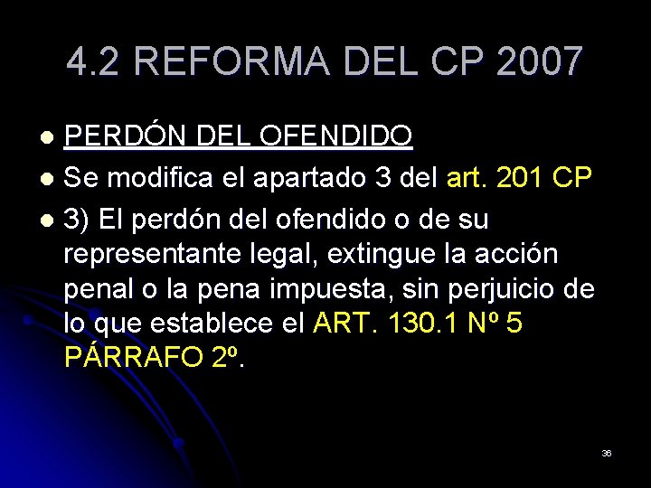 4. 2 REFORMA DEL CP 2007 PERDÓN DEL OFENDIDO l Se modifica el apartado