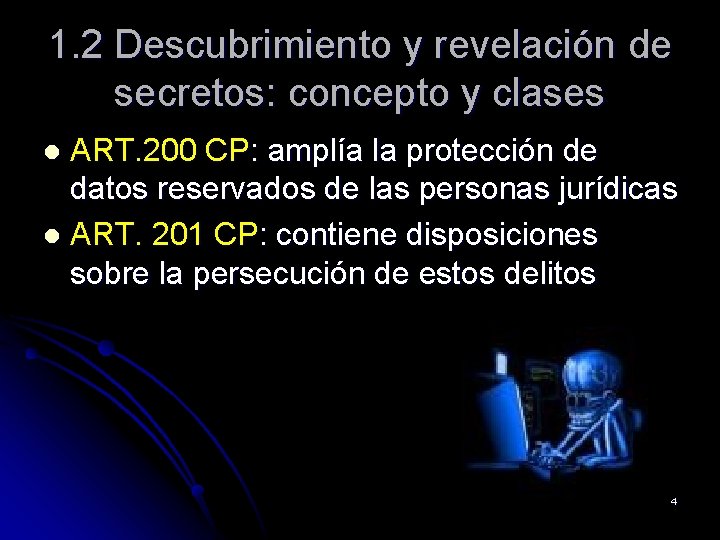 1. 2 Descubrimiento y revelación de secretos: concepto y clases ART. 200 CP: amplía