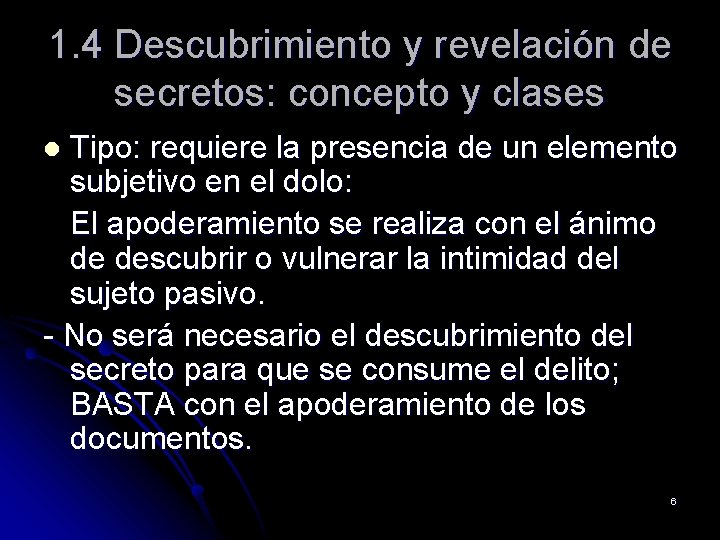 1. 4 Descubrimiento y revelación de secretos: concepto y clases Tipo: requiere la presencia