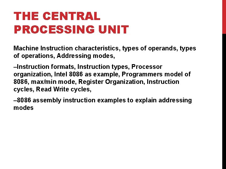 THE CENTRAL PROCESSING UNIT Machine Instruction characteristics, types of operands, types of operations, Addressing