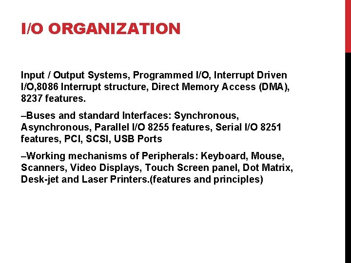 I/O ORGANIZATION Input / Output Systems, Programmed I/O, Interrupt Driven I/O, 8086 Interrupt structure,