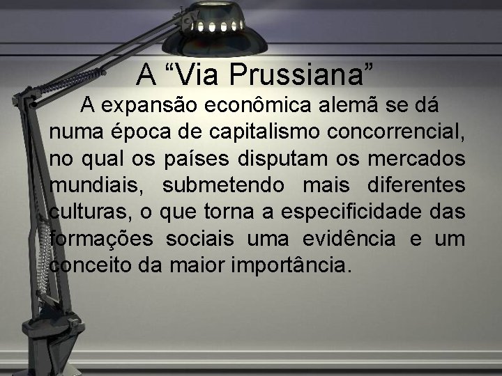  • A “Via Prussiana” A expansão econômica alemã se dá numa época de