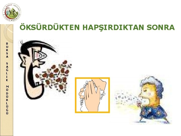 ÖKSÜRDÜKTEN HAPŞIRDIKTAN SONRA B U R S A Ğ L I K M Ü