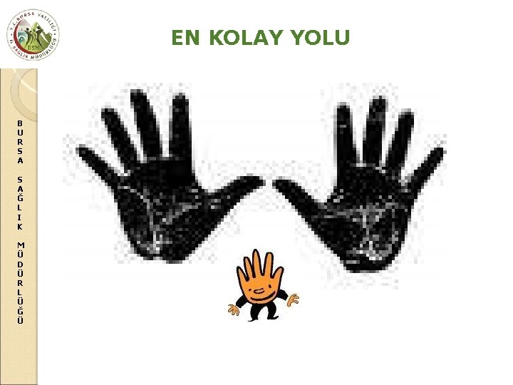 EN KOLAY YOLU B U R S A Ğ L I K M Ü