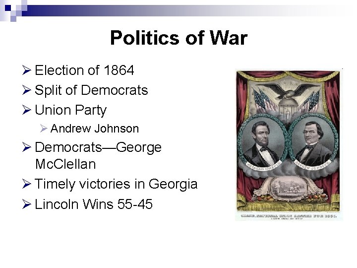 Politics of War Ø Election of 1864 Ø Split of Democrats Ø Union Party