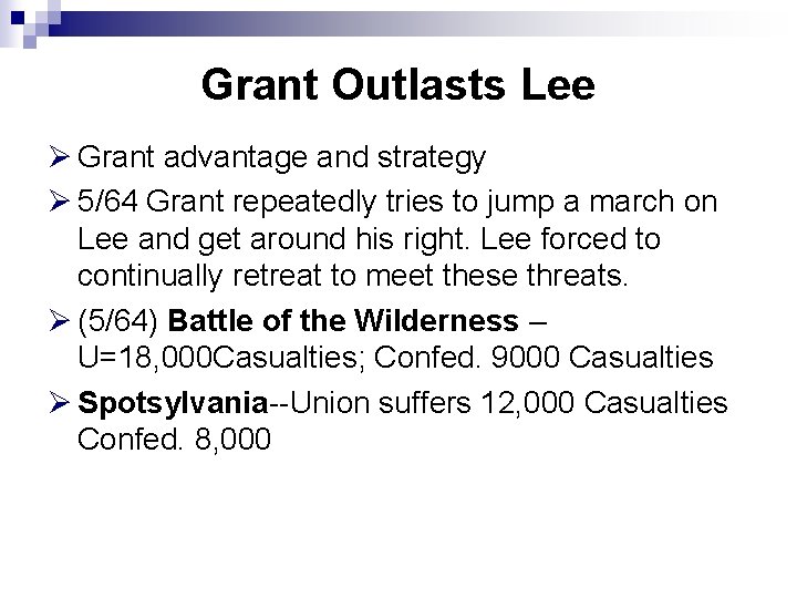 Grant Outlasts Lee Ø Grant advantage and strategy Ø 5/64 Grant repeatedly tries to