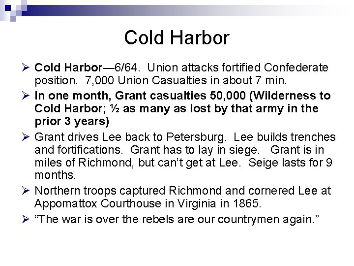 Cold Harbor Ø Cold Harbor— 6/64. Union attacks fortified Confederate position. 7, 000 Union