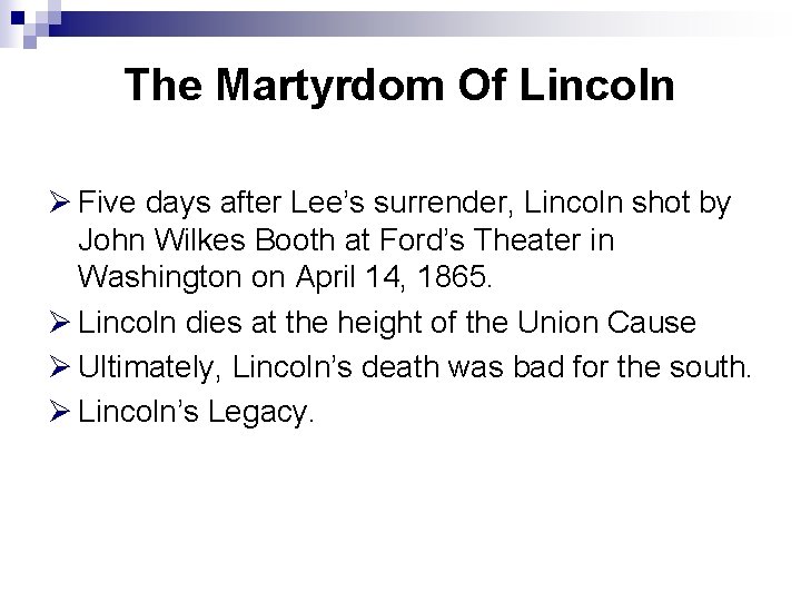 The Martyrdom Of Lincoln Ø Five days after Lee’s surrender, Lincoln shot by John