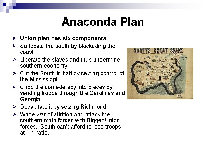 Anaconda Plan Ø Union plan has six components: Ø Suffocate the south by blockading