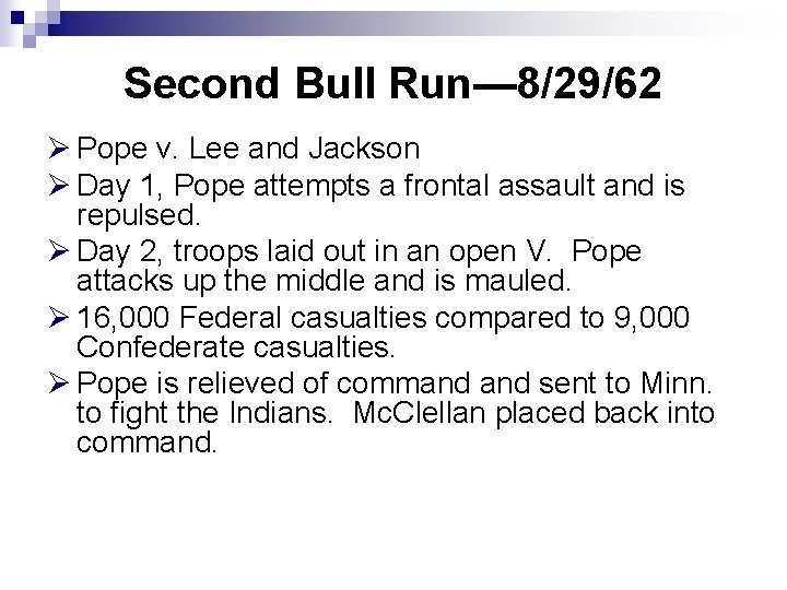 Second Bull Run— 8/29/62 Ø Pope v. Lee and Jackson Ø Day 1, Pope