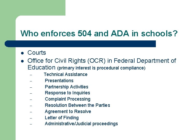 Who enforces 504 and ADA in schools? l l Courts Office for Civil Rights
