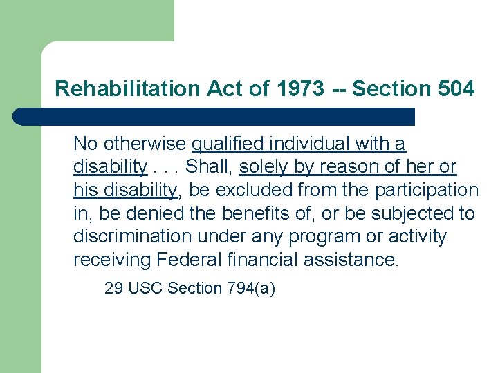 Rehabilitation Act of 1973 -- Section 504 No otherwise qualified individual with a disability.