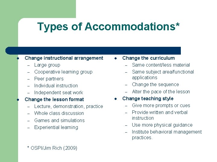 Types of Accommodations* l l Change instructional arrangement – Large group – Cooperative learning