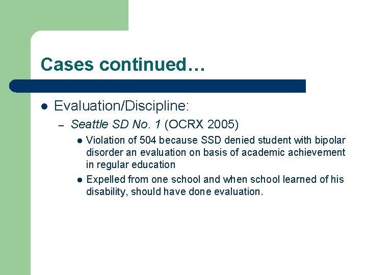Cases continued… l Evaluation/Discipline: – Seattle SD No. 1 (OCRX 2005) l l Violation