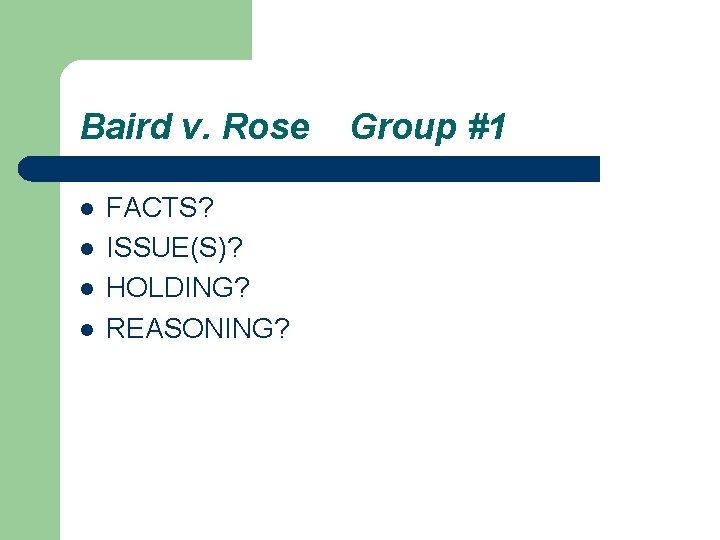 Baird v. Rose l l FACTS? ISSUE(S)? HOLDING? REASONING? Group #1 