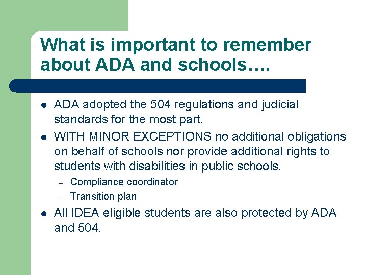 What is important to remember about ADA and schools…. l l ADA adopted the