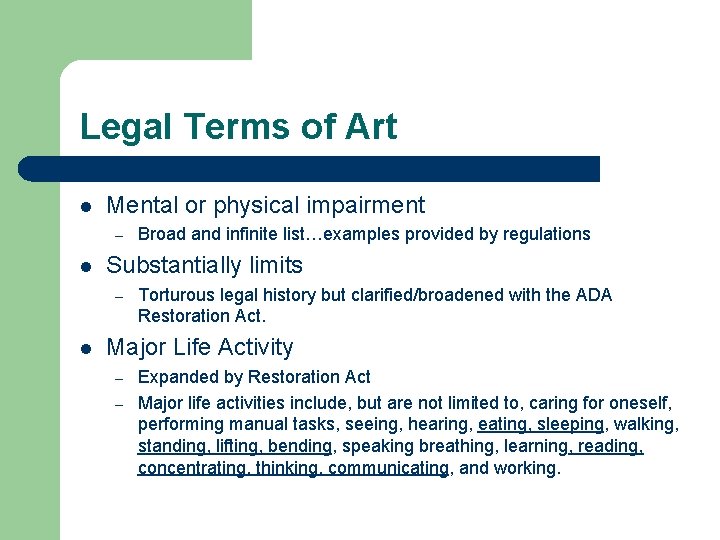 Legal Terms of Art l Mental or physical impairment – l Substantially limits –