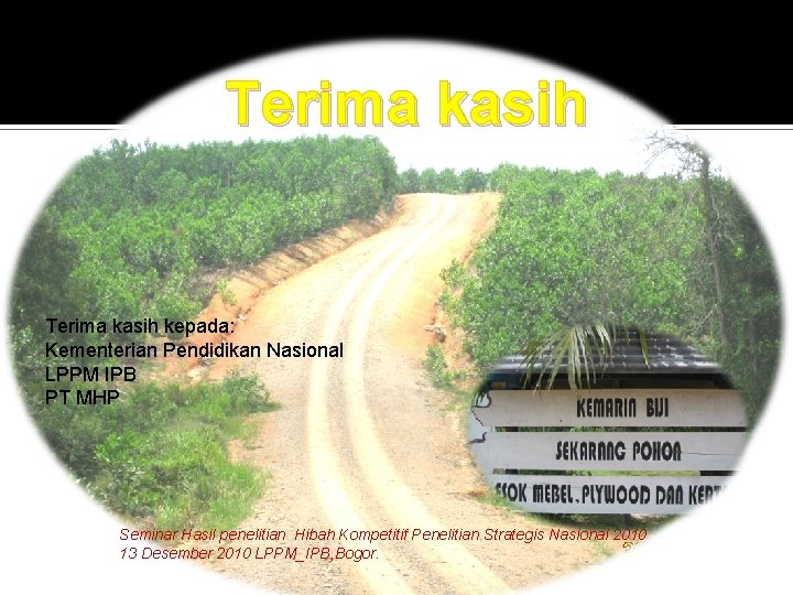 Terima kasih kepada: Kementerian Pendidikan Nasional LPPM IPB PT MHP Seminar Hasil penelitian Hibah