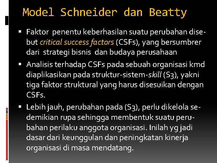 Model Schneider dan Beatty Faktor penentu keberhasilan suatu perubahan disebut critical success factors (CSFs),