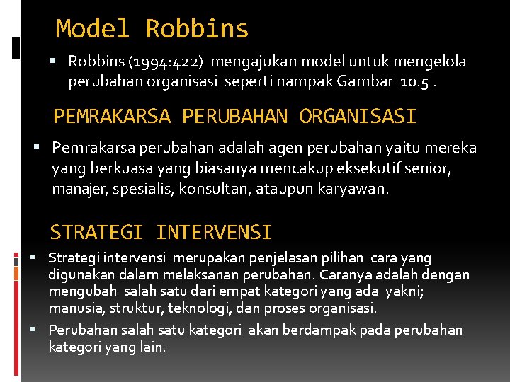 Model Robbins (1994: 422) mengajukan model untuk mengelola perubahan organisasi seperti nampak Gambar 10.