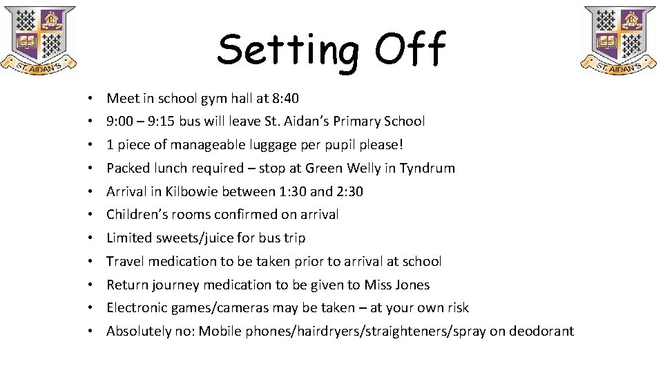 Setting Off • Meet in school gym hall at 8: 40 • 9: 00 Setting Off • Meet in school gym hall at 8: 40 • 9: 00