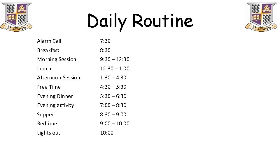 Daily Routine Alarm Call 7: 30 Breakfast 8: 30 Morning Session 9: 30 – Daily Routine Alarm Call 7: 30 Breakfast 8: 30 Morning Session 9: 30 –