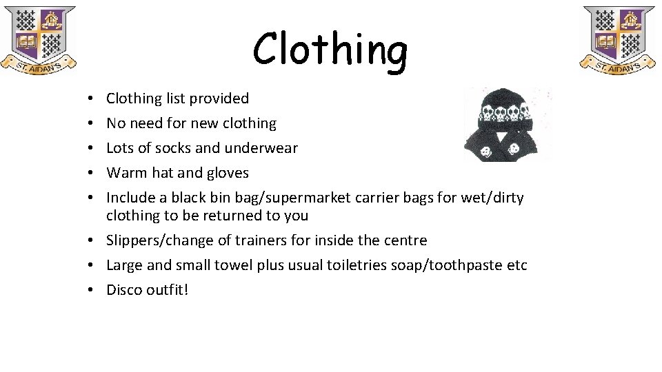 Clothing list provided No need for new clothing Lots of socks and underwear Warm Clothing list provided No need for new clothing Lots of socks and underwear Warm