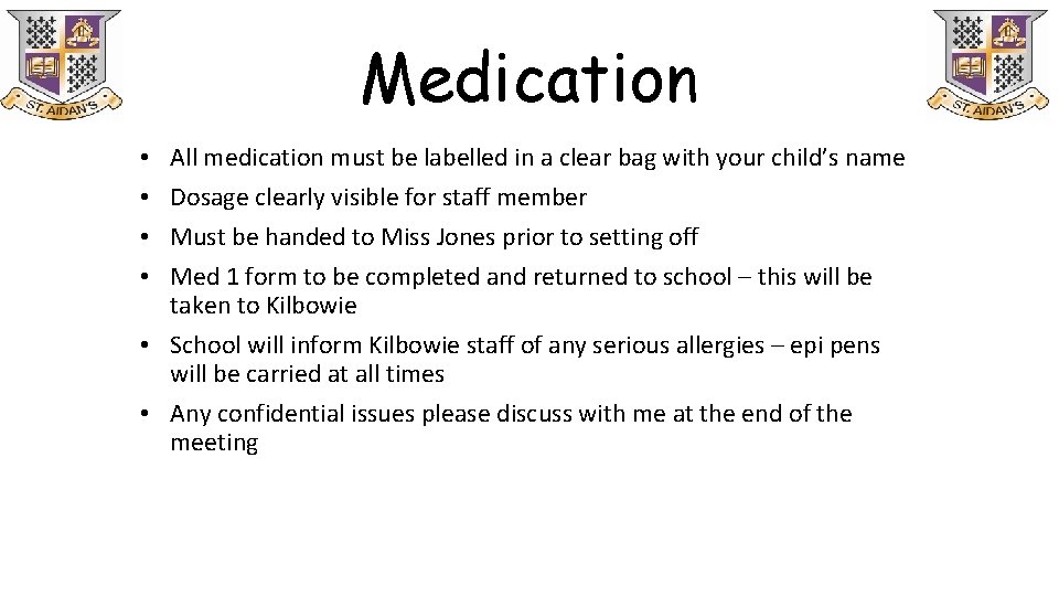 Medication All medication must be labelled in a clear bag with your child’s name Medication All medication must be labelled in a clear bag with your child’s name
