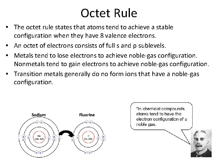 Octet Rule • The octet rule states that atoms tend to achieve a stable