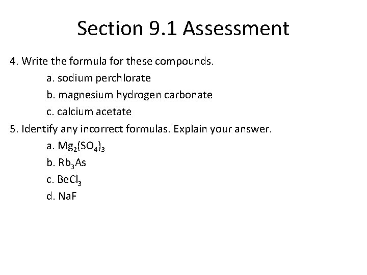 Section 9. 1 Assessment 4. Write the formula for these compounds. a. sodium perchlorate