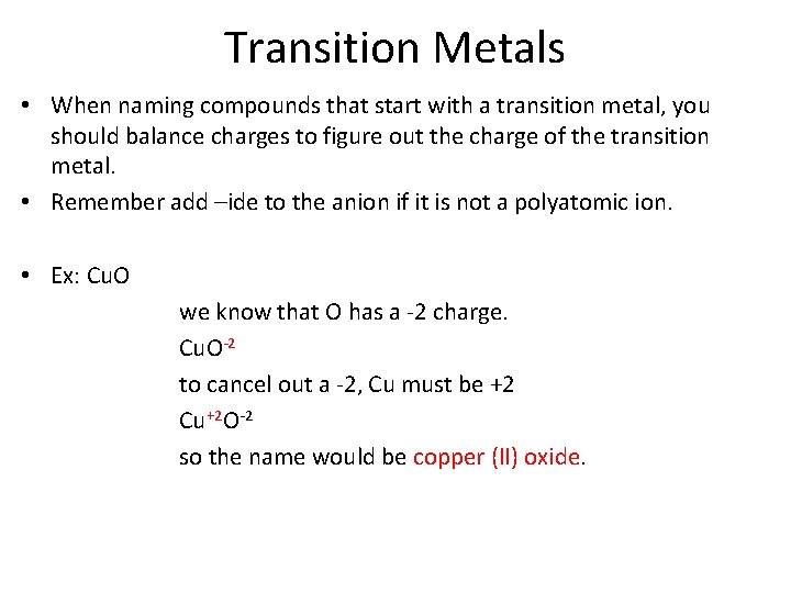 Transition Metals • When naming compounds that start with a transition metal, you should