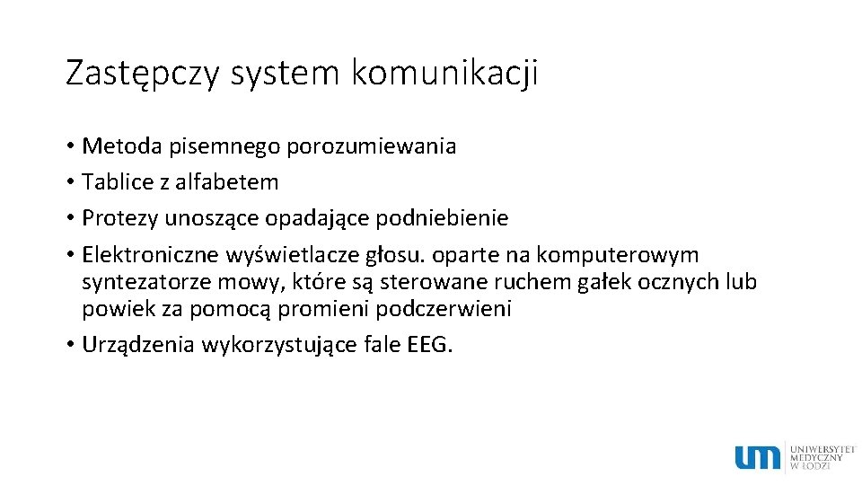 Zastępczy system komunikacji • Metoda pisemnego porozumiewania • Tablice z alfabetem • Protezy unoszące