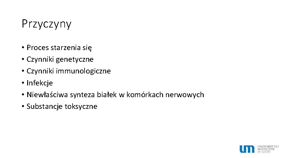 Przyczyny • Proces starzenia się • Czynniki genetyczne • Czynniki immunologiczne • Infekcje •