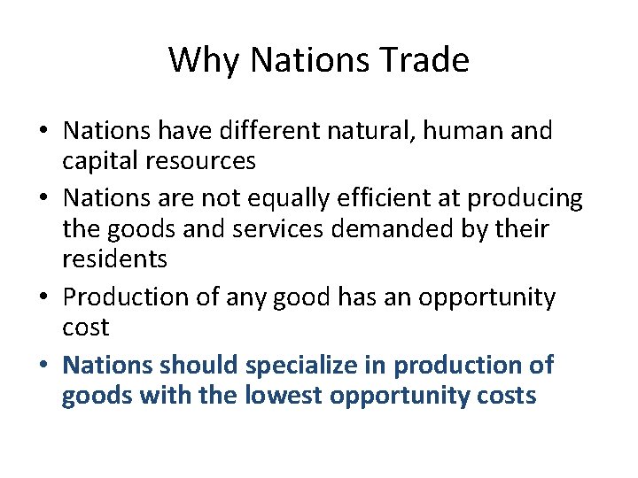 Why Nations Trade • Nations have different natural, human and capital resources • Nations