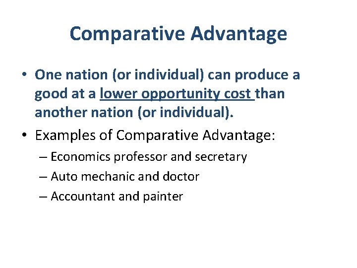 Comparative Advantage • One nation (or individual) can produce a good at a lower