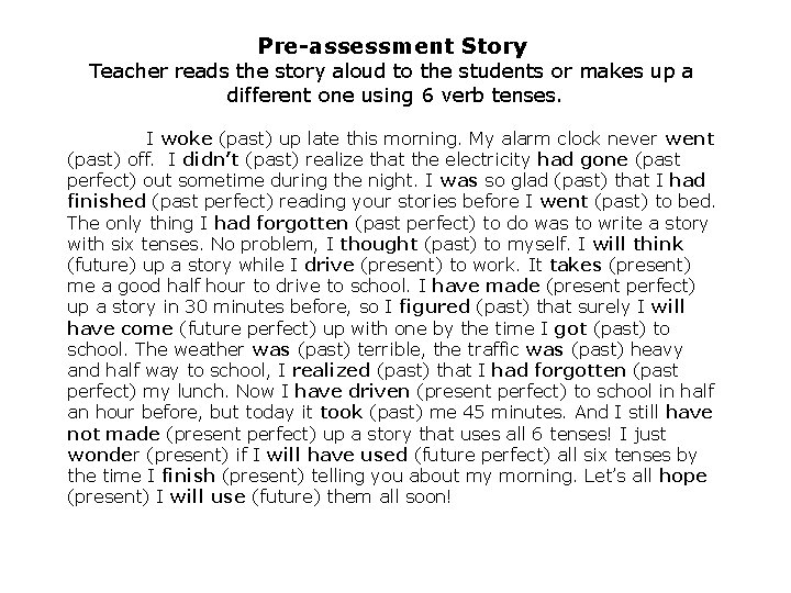 Pre-assessment Story Teacher reads the story aloud to the students or makes up a