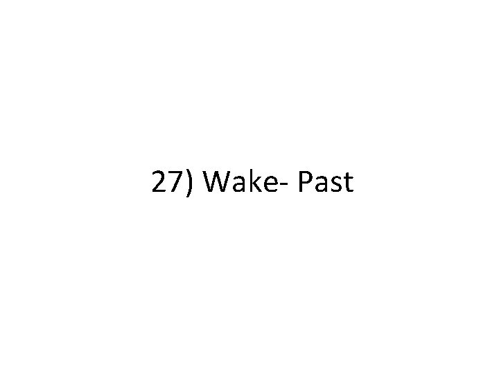27) Wake- Past 
