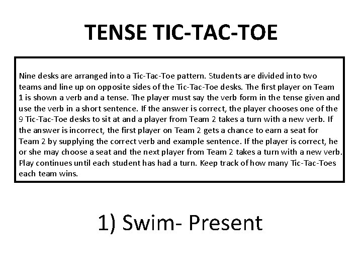 TENSE TIC-TAC-TOE Nine desks are arranged into a Tic-Tac-Toe pattern. Students are divided into