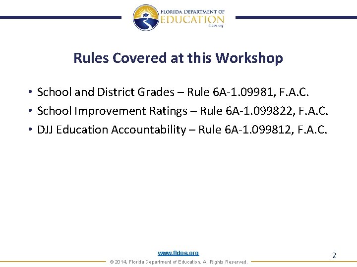 Rules Covered at this Workshop • School and District Grades – Rule 6 A-1.